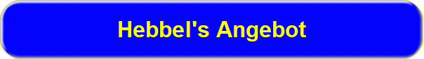 Hebbel's Angebot
