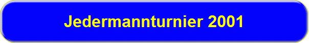 Jedermannturnier 2001