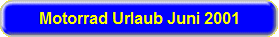 Motorrad Urlaub Juni 2001