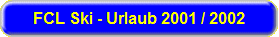 FCL Ski - Urlaub 2001 / 2002
