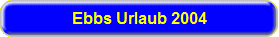 Ebbs Urlaub 2004